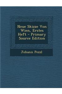 Neue Skizze Von Wien, Erstes Heft - Primary Source Edition