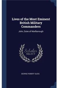 Lives of the Most Eminent British Military Commanders