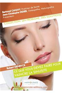 Ce que vous devez faire pour vaincre la sinusite