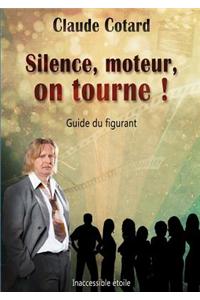 Silence, Moteur, on Tourne !