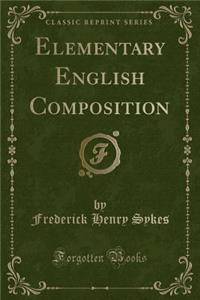 Elementary English Composition (Classic Reprint)