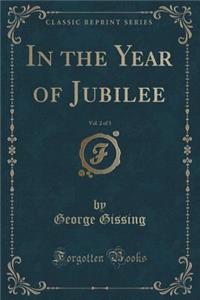 In the Year of Jubilee, Vol. 2 of 3 (Classic Reprint)