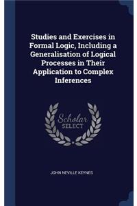 Studies and Exercises in Formal Logic, Including a Generalisation of Logical Processes in Their Application to Complex Inferences