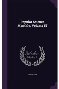 Popular Science Monthly, Volume 57