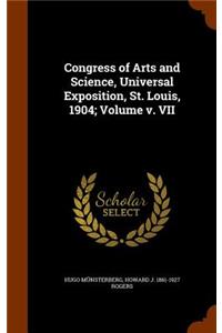 Congress of Arts and Science, Universal Exposition, St. Louis, 1904; Volume v. VII