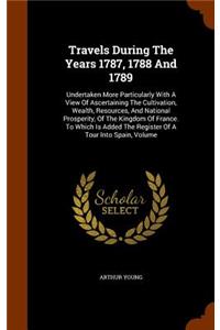 Travels During the Years 1787, 1788 and 1789
