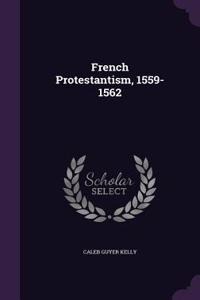 French Protestantism, 1559-1562