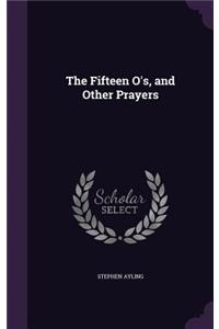 The Fifteen O's, and Other Prayers