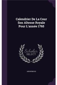 Calendrier De La Cour Son Altesse Royale Pour L'année 1765