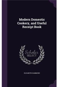 Modern Domestic Cookery, and Useful Receipt Book