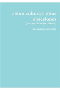 sobre cultura y otras obsesiones