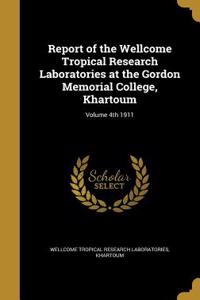 Report of the Wellcome Tropical Research Laboratories at the Gordon Memorial College, Khartoum; Volume 4th 1911