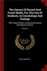 The Genera of Recent and Fossil Shells, for the Use of Students, in Conchology and Geology