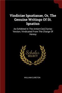 Vindiciae Ignatianae, Or, the Genuine Writings of St. Ignatius