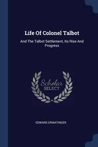 Life Of Colonel Talbot