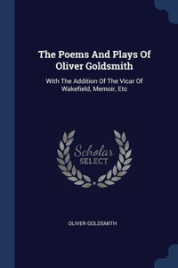 The Poems And Plays Of Oliver Goldsmith
