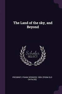 The Land of the sky, and Beyond