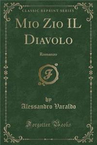 Mio Zio IL Diavolo: Romanzo (Classic Reprint)