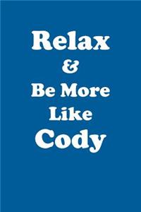 Relax & Be More Like Cody Affirmations Workbook Positive Affirmations Workbook Includes: Mentoring Questions, Guidance, Supporting You