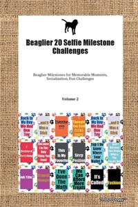 Beaglier 20 Selfie Milestone Challenges Beaglier Milestones for Memorable Moments, Socialization, Fun Challenges Volume 2