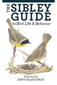 The Sibley Guide to Bird Life and Behavior