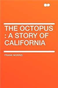 The Octopus: A Story of California