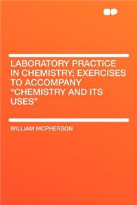 Laboratory Practice in Chemistry; Exercises to Accompany 