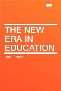 The New Era in Education