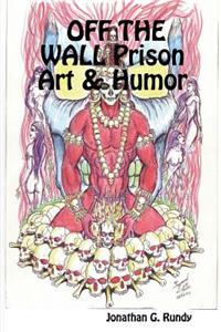 OFF THE WALL Prison Art & Humor
