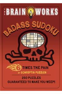 Brain Works Badass Sudoku: 6 Times the Pain