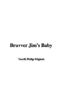 Bruvver Jim's Baby