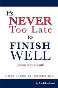 It's Never Too Late to Finish Well