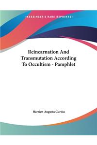 Reincarnation And Transmutation According To Occultism - Pamphlet