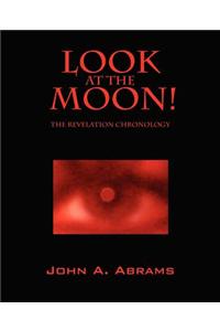 Look at the Moon! the Revelation Chronology