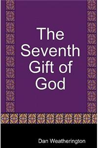 The Seventh Gift Of God