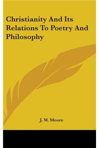 Christianity and Its Relations to Poetry and Philosophy