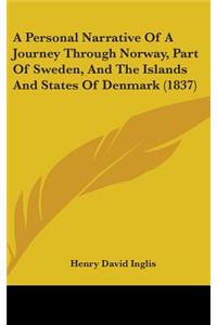 A Personal Narrative of a Journey Through Norway, Part of Sweden, and the Islands and States of Denmark (1837)