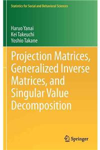 Projection Matrices, Generalized Inverse Matrices, and Singular Value Decomposition