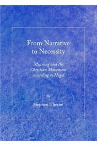 From Narrative to Necessity