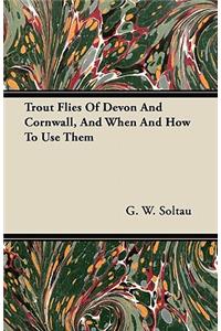 Trout Flies Of Devon And Cornwall, And When And How To Use Them