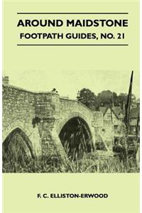 Around Maidstone - Footpath Guides, No. 21