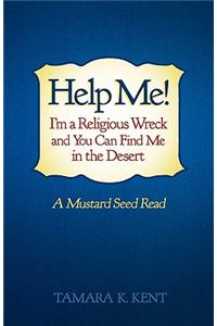 Help Me! I'm a Religious Wreck and You Can Find Me in the Desert