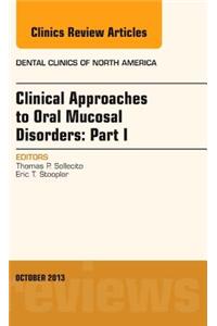 Clinical Approaches to Oral Mucosal Disorders: Part I, an Issue of Dental Clinics