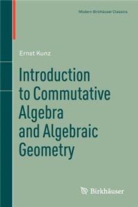 Introduction to Commutative Algebra and Algebraic Geometry