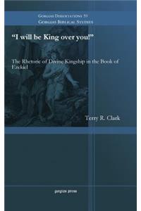 I will be King over you!