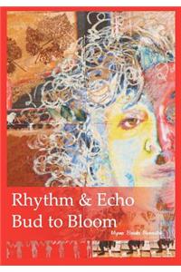 Rhythm & Echo, Bud to Bloom