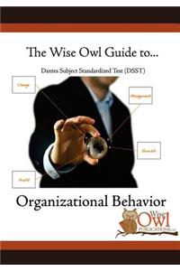 The Wise Owl Guide To... Dantes Subject Standardized Test (Dsst) Organizational Behavior