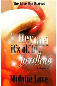 Hey Girl It's Ok To Swallow