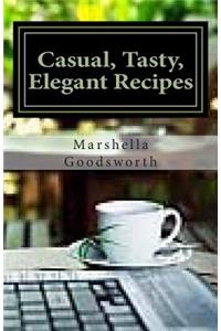 Casual, Tasty, Elegant Recipes