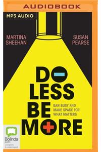 Do Less Be More